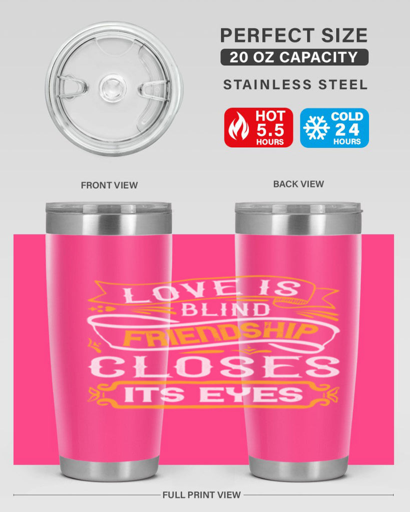 Love is blind friendship closes its eyes Style 71#- Best Friend- Tumbler