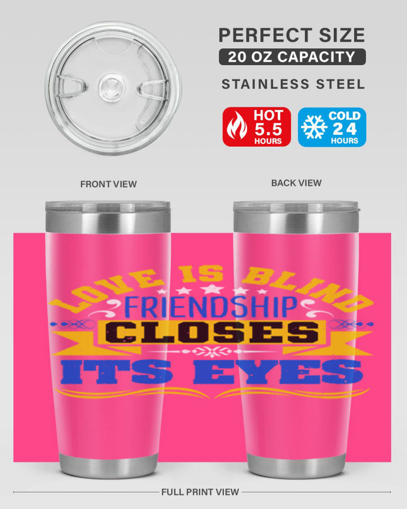 Love is blind friendship closes its eyes Style 86#- Best Friend- Tumbler