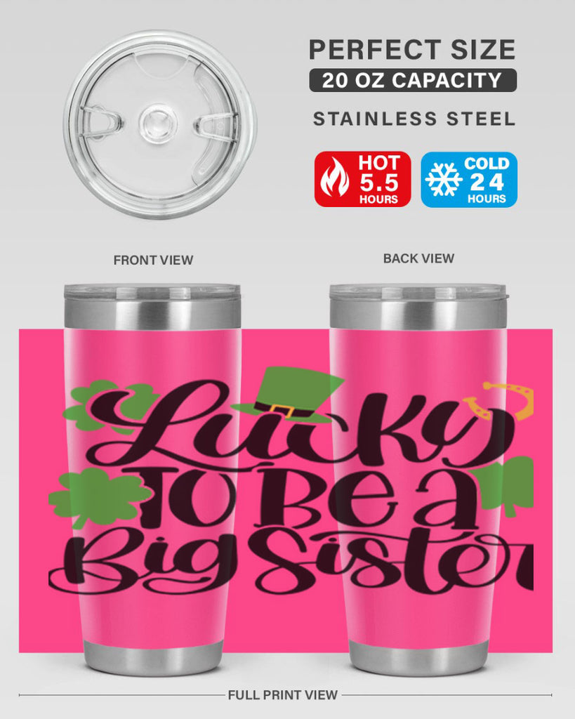 Lucky To Be A Big Sister Style 51#- St Patricks Day- Tumbler