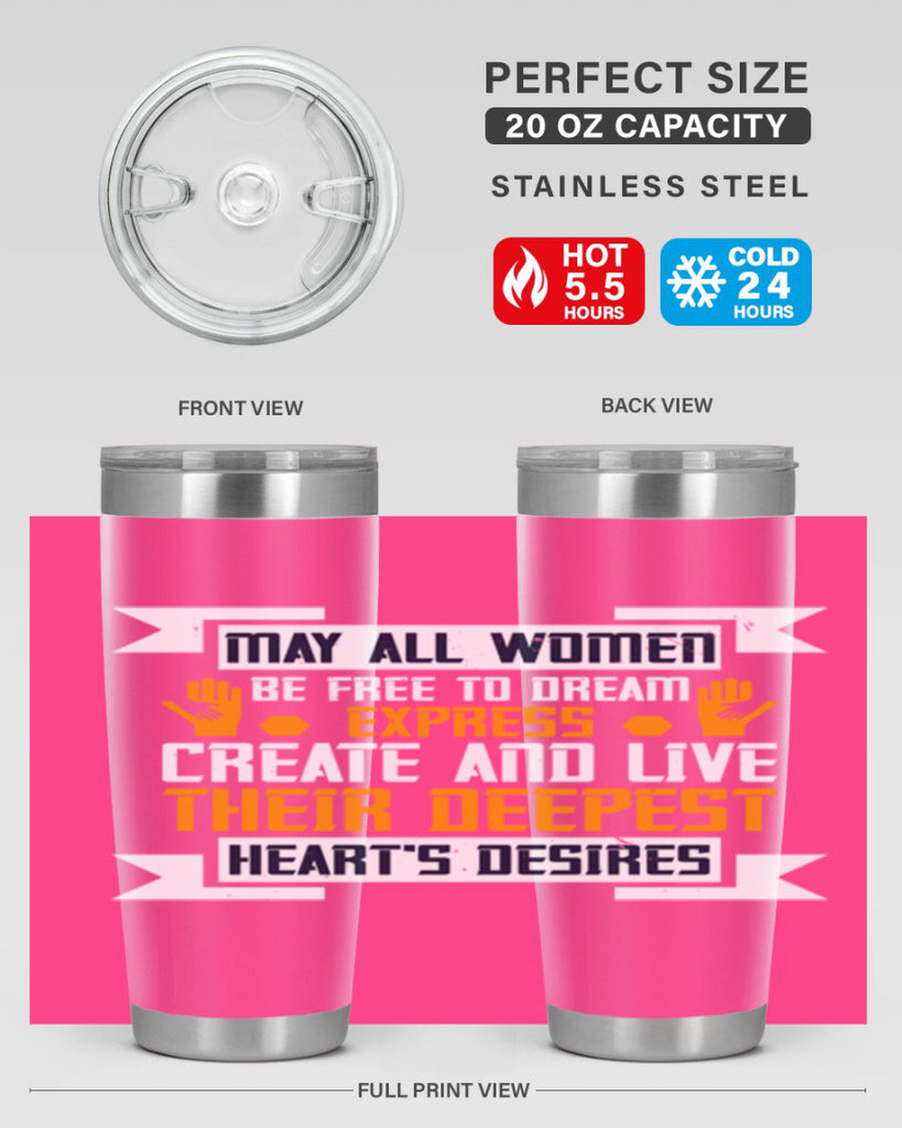 May all women be free to dream express create and live their deepest hearts desires Style 51#- womens day- Tumbler