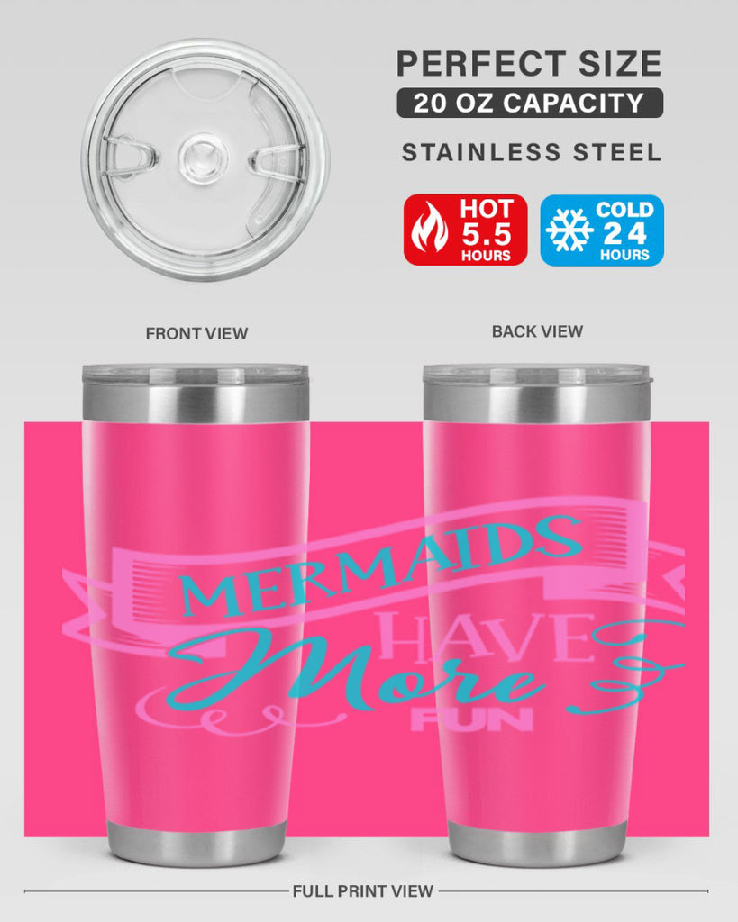 Mermaids Have More Fun 470#- mermaid- Tumbler