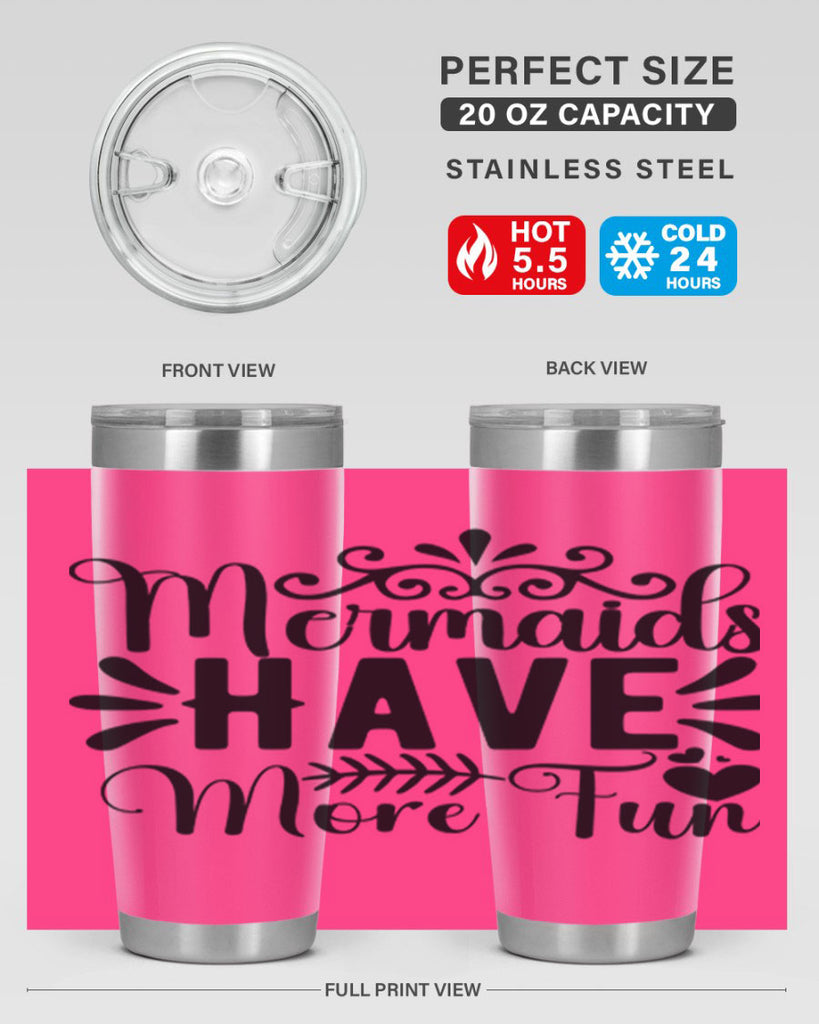 Mermaids Have More Fun 494#- mermaid- Tumbler