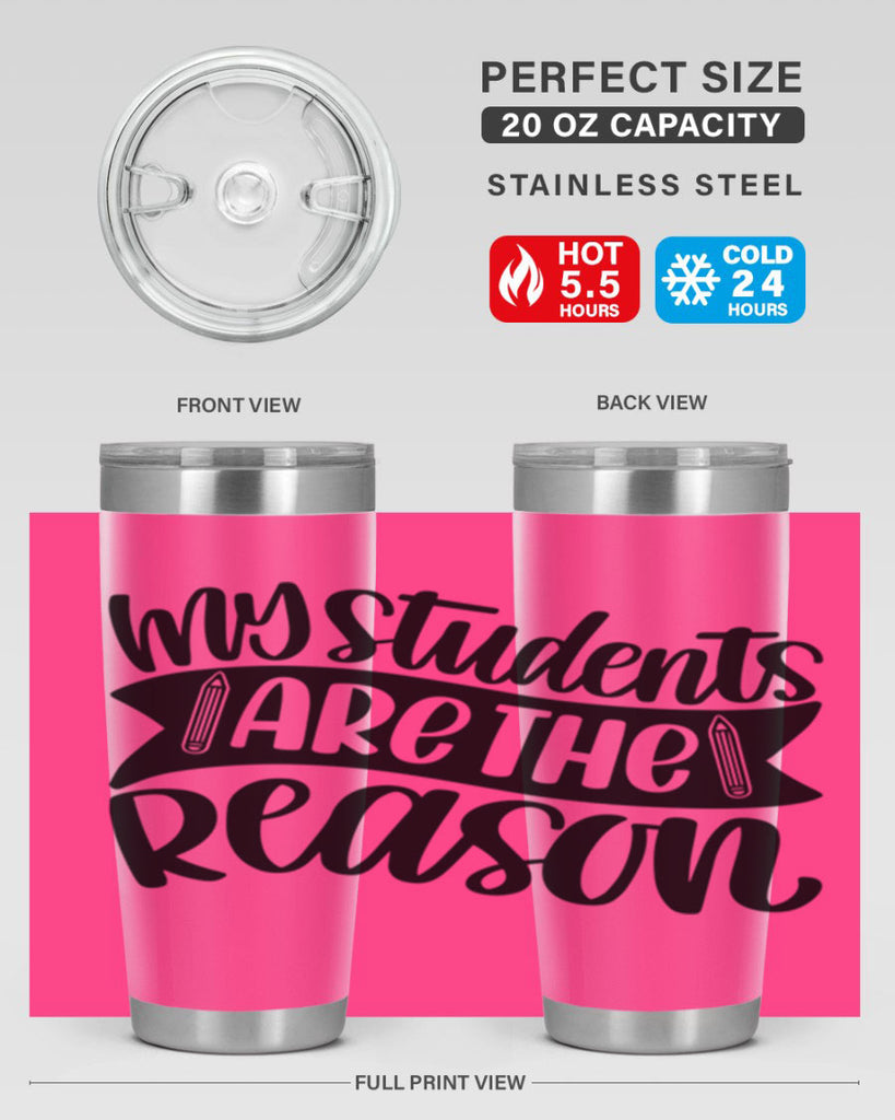 My Students Are The Reason Style 63#- teacher- tumbler