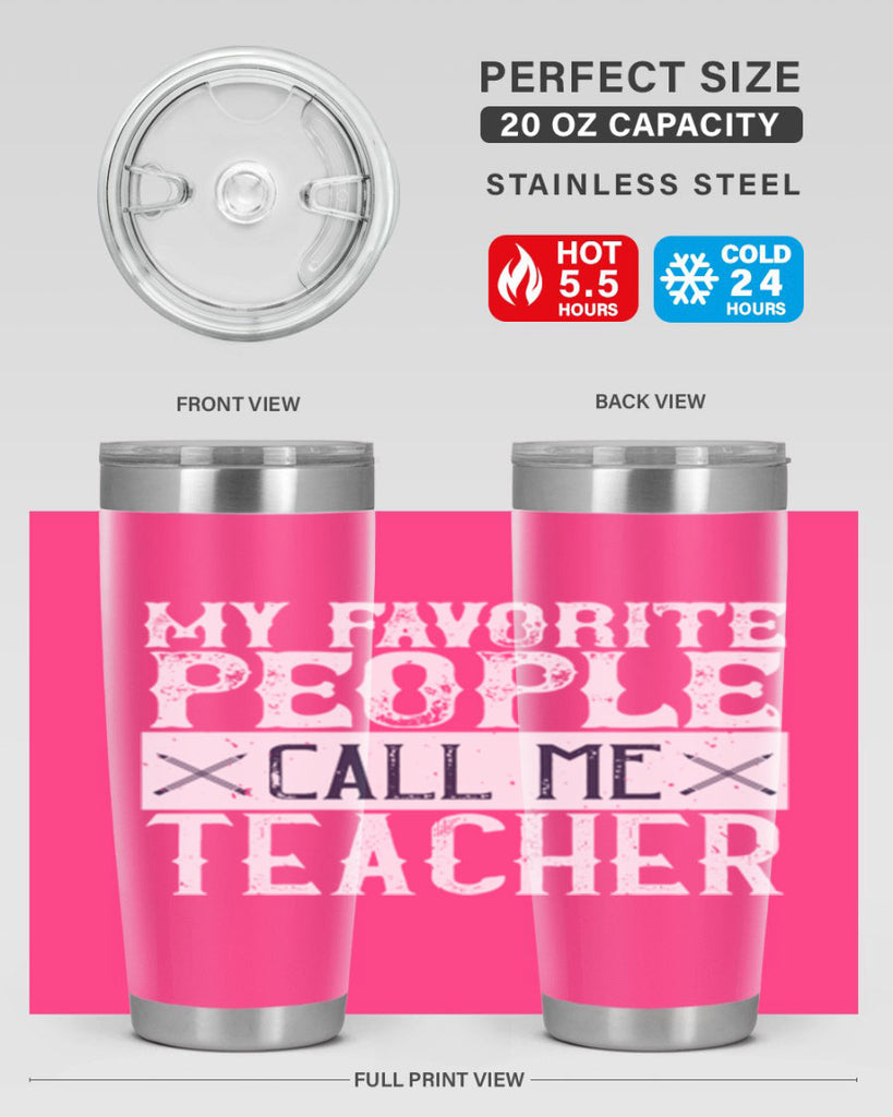 My favorite people call me Teacher Style 93#- teacher- tumbler