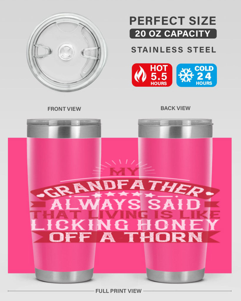 My grandfather always said that living is like licking honey off a thorn 85#- grandpa - papa- Tumbler