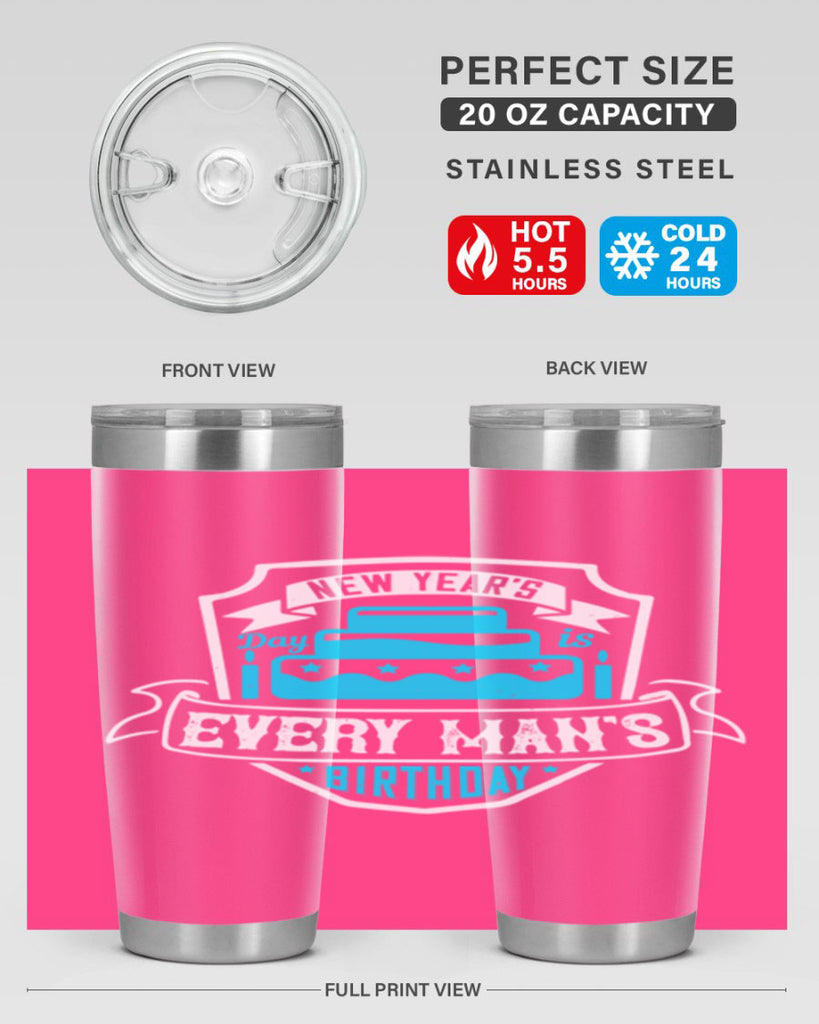 New Years Day is every mans birthday Style 55#- birthday- tumbler