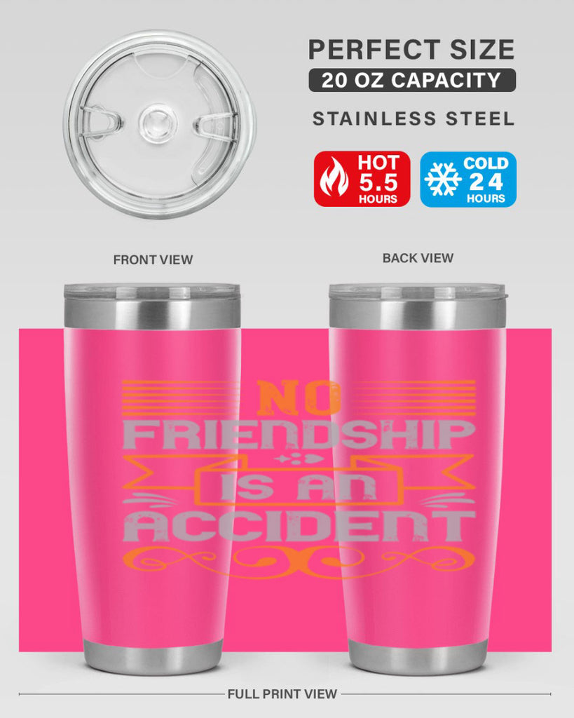 No friendship is an accident Style 65#- Best Friend- Tumbler