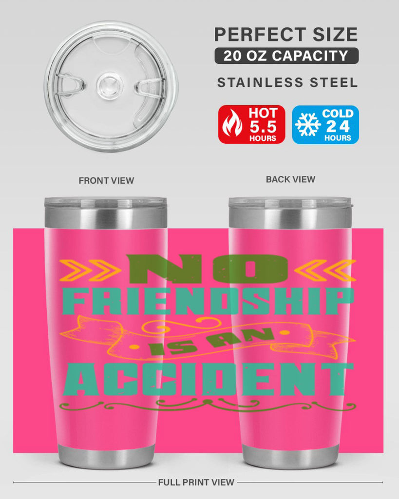 No friendship is an accident Style 78#- Best Friend- Tumbler