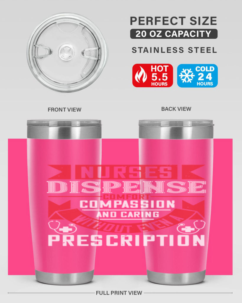 Nurses dispense comfort compassion and caring without even a prescription Style 282#- nurse- tumbler
