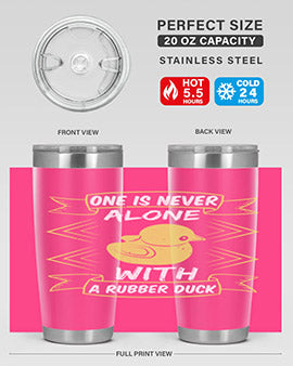 One is never alone with a rubber duck Style 23#- duck- Tumbler