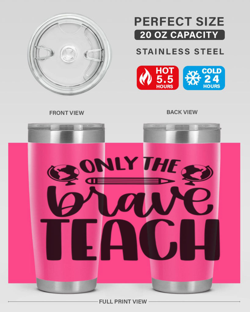 Only The Brave Teach Style 59#- teacher- tumbler