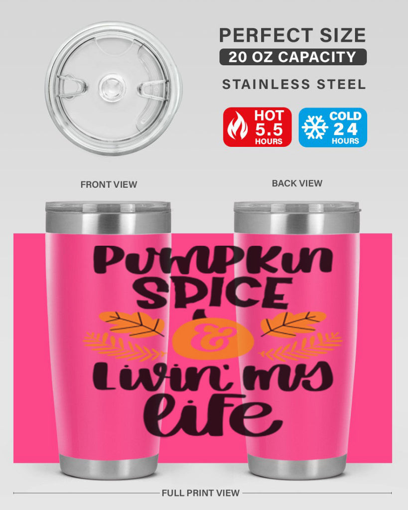 Pumpkin Spice and Livin My Life 505#- fall- Tumbler