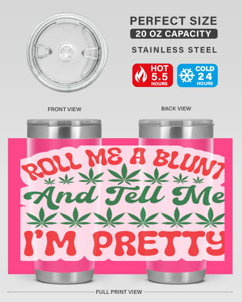 Roll Me A Blunt And Tell Me Im Pretty 228#- marijuana- Tumbler