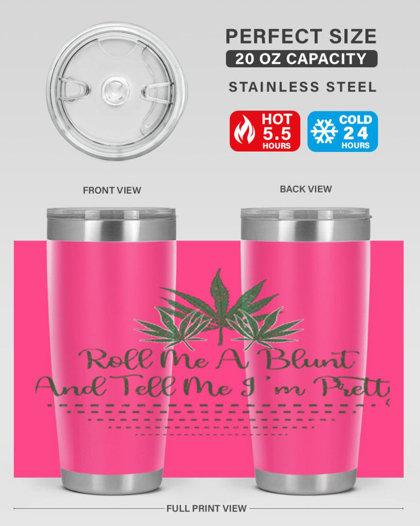 Roll Me A Blunt And Tell Me Im Pretty Sublimation 227#- marijuana- Tumbler