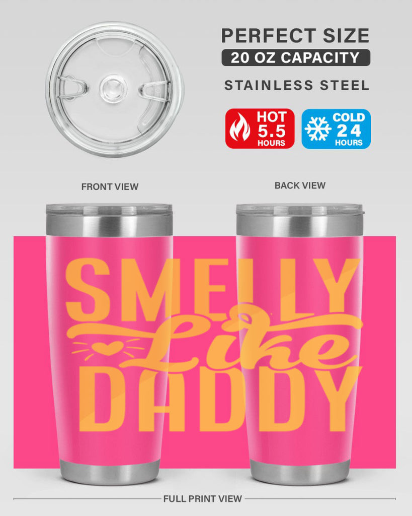 Smelly Like Daddy 67#- dad- Tumbler