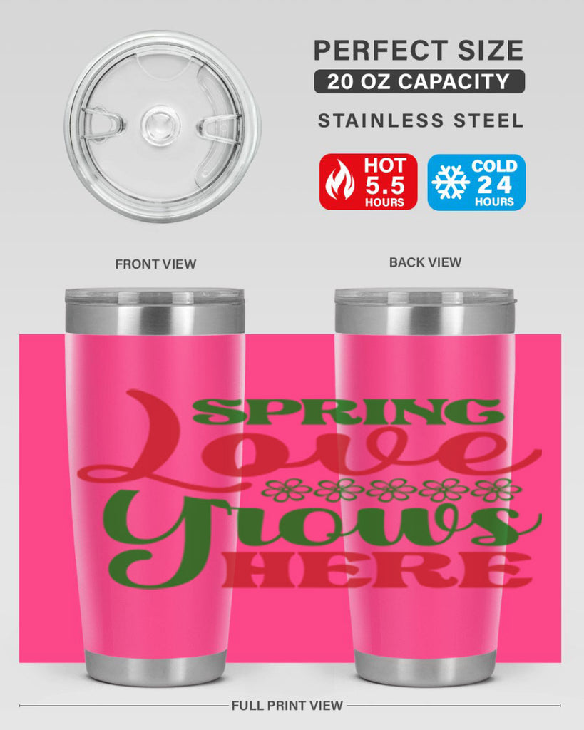 Spring Love Grows Here 512#- spring- Tumbler