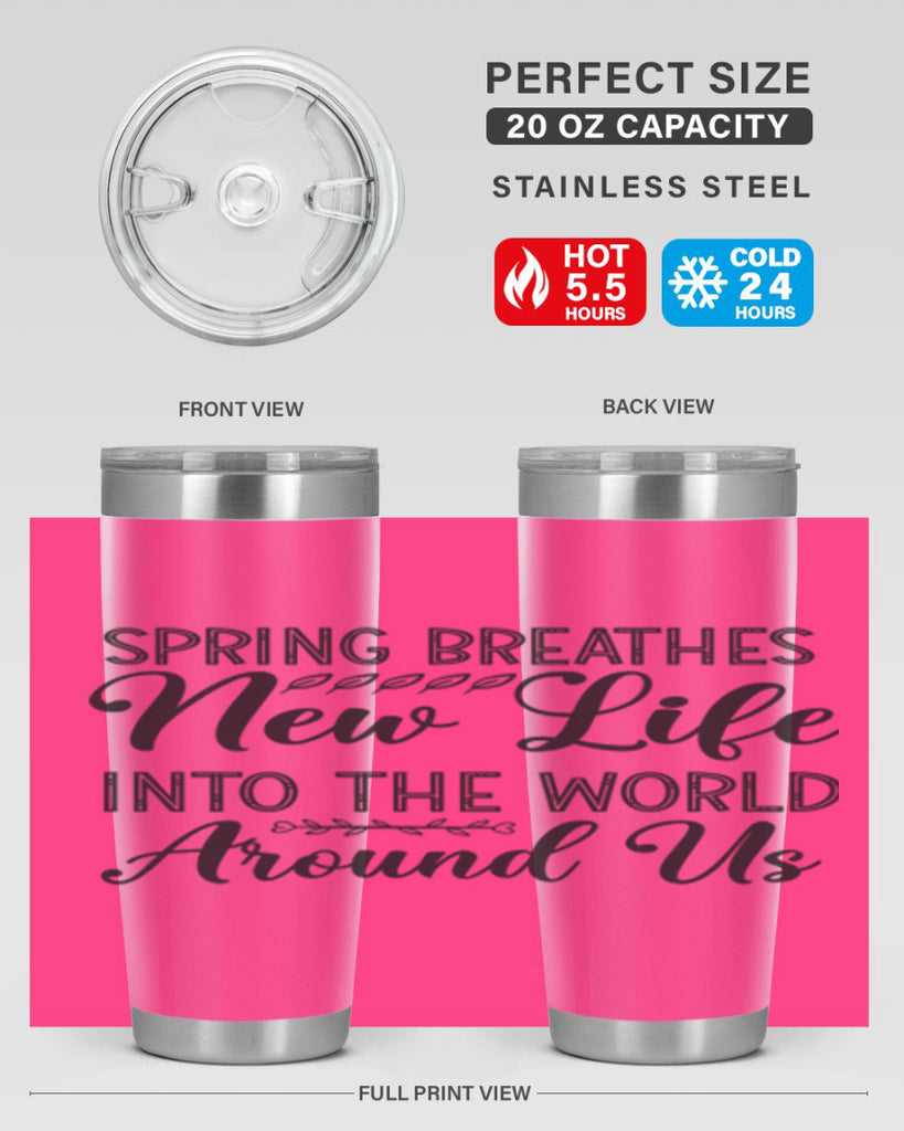 Spring breathes new life into the world around us422#- spring- Tumbler