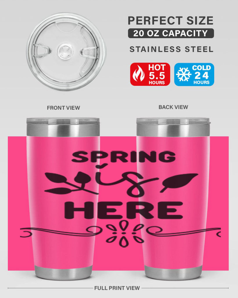 Spring is Here 444#- spring- Tumbler