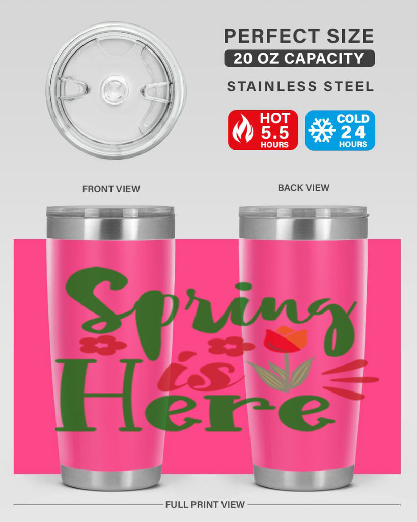 Spring is Here 497#- spring- Tumbler