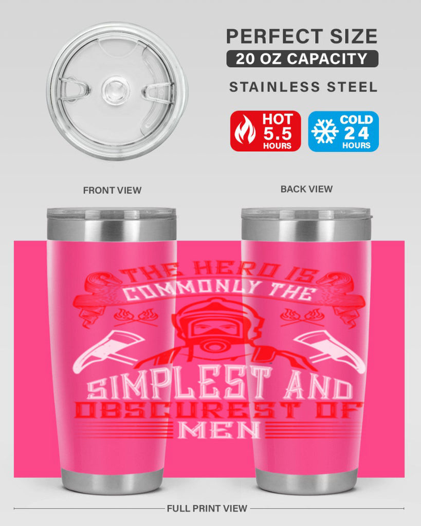 The hero is commonly the simplest and obscurest of men Style 20#- fire fighter- tumbler