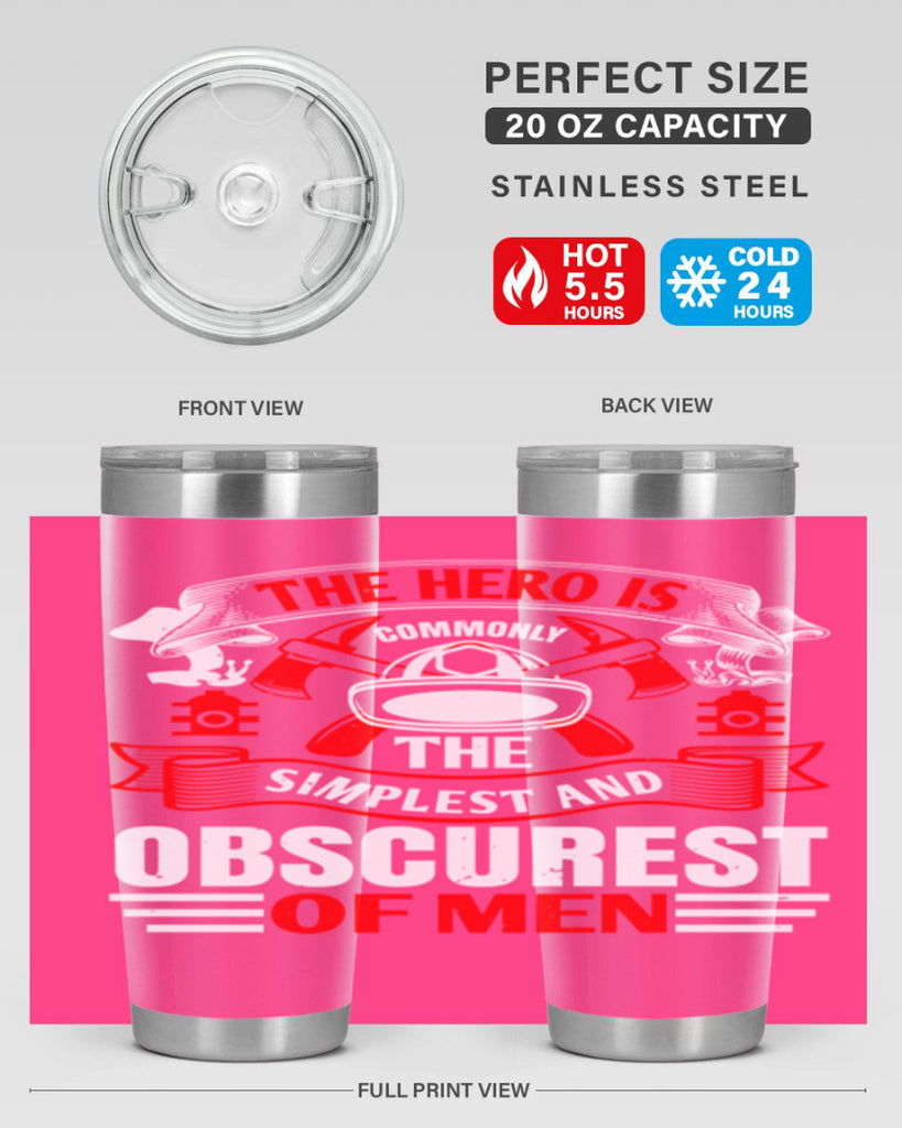 The hero is commonly the simplest and obscurest of men Style 24#- fire fighter- tumbler