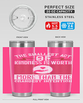 The smallest act of kindness is worth more than the grandest intention Style 22#- volunteer- Tumbler