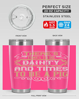 There’s times to be dainty and times to be a pig Style 18#- pig- Tumbler