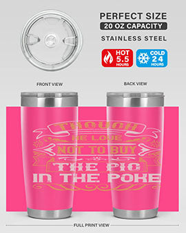 Though he love not to buy the pig in the poke Style 16#- pig- Tumbler