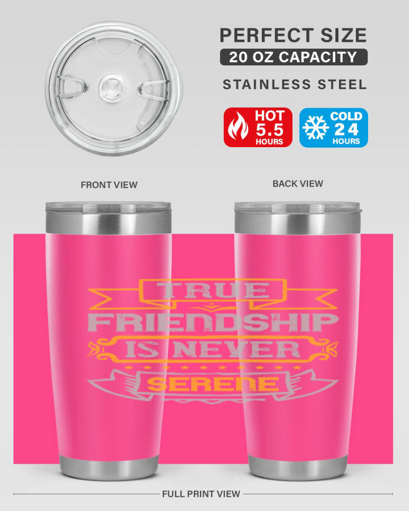 True friendship is never serene Style 16#- Best Friend- Tumbler