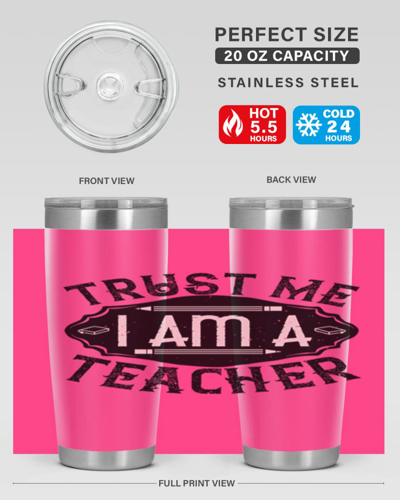 Trust Me I am a Teacher Style 2#- teacher- tumbler