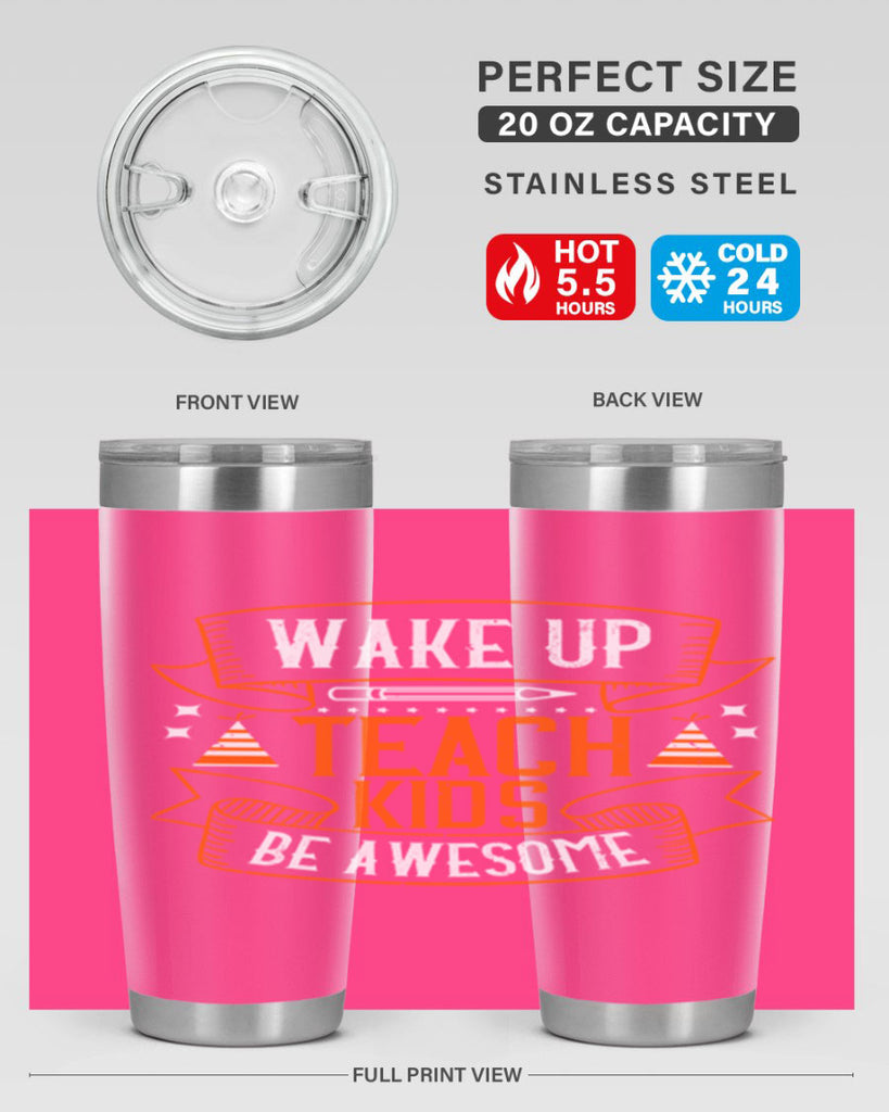 Wake up teach kids be awesome Style 1#- teacher- tumbler