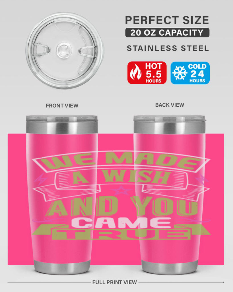 We made a wish and you came true Style 165#- baby- tumbler