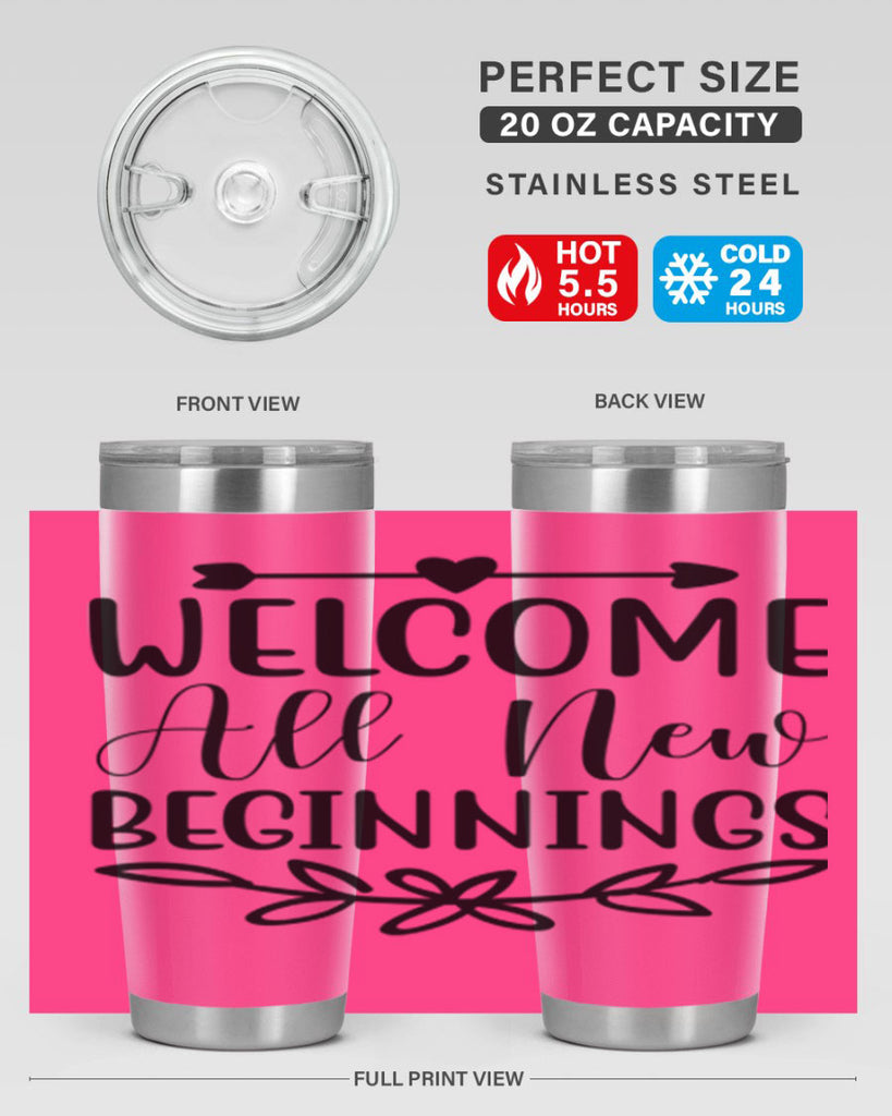 Welcome All New Beginnings 563#- spring- Tumbler