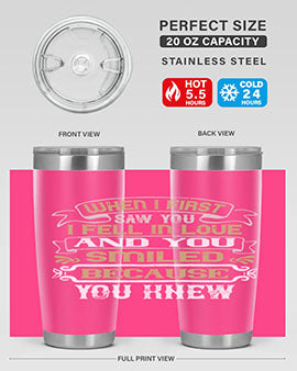 When I first saw you I fell in love and you smiled because you knew Style 12#- pig- Tumbler