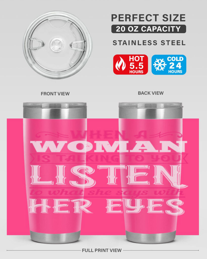 When a woman is talking to you listen to what she says with her eyes Style 18#- aunt- Tumbler