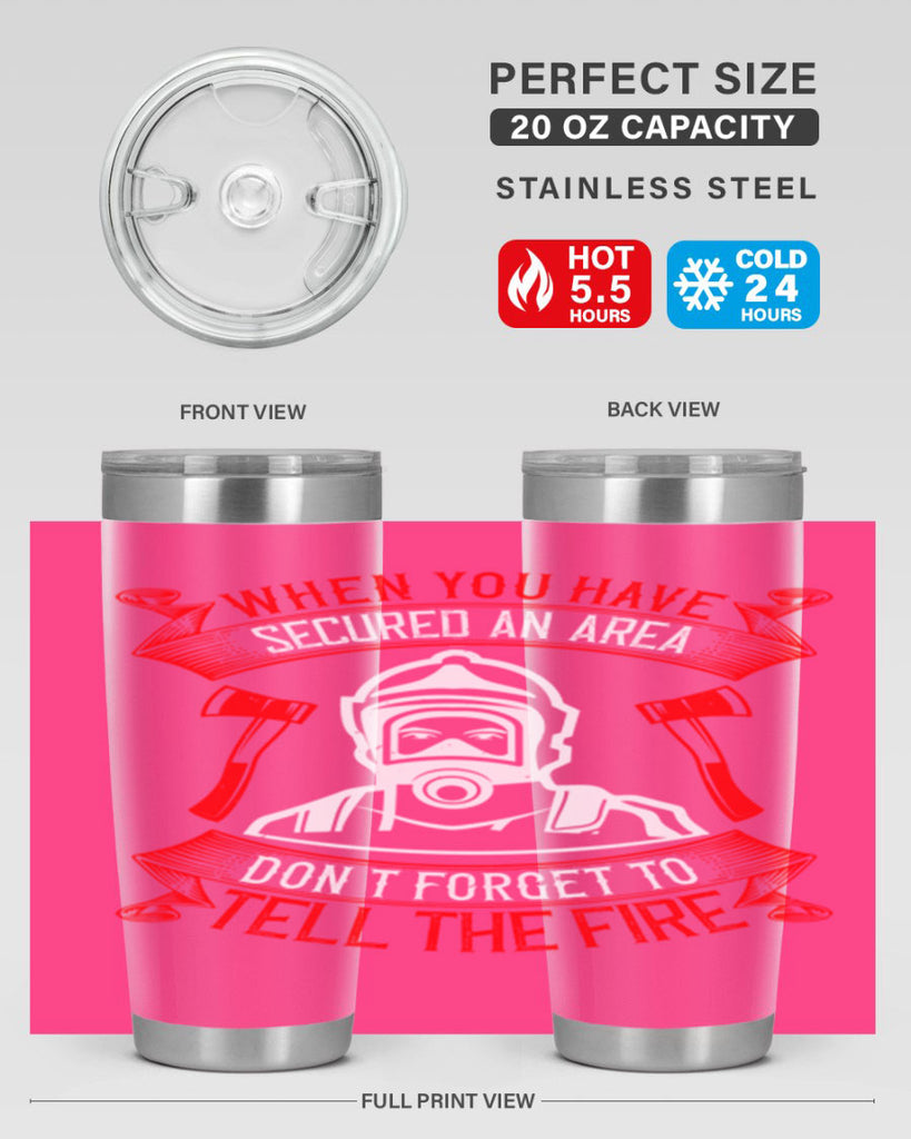 When you have secured an area don’t forget to tell the fire Style 8#- fire fighter- tumbler