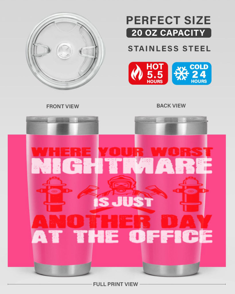 Where your worst nightmare is just another day at the office Style 4#- fire fighter- tumbler