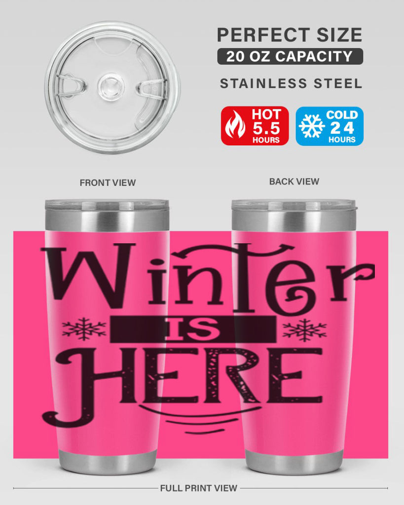 Winter is Here 502#- winter- Tumbler