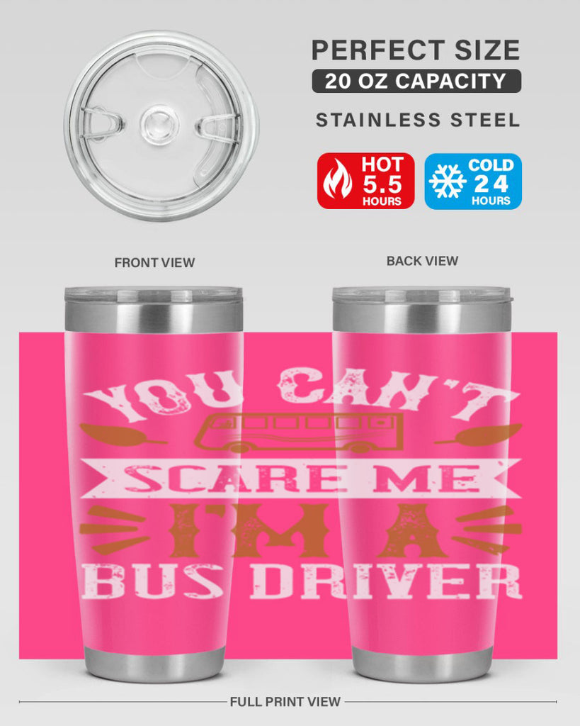 YOU CANT SCARE ME IM A BUS DRIVERR Style 1#- bus driver- tumbler