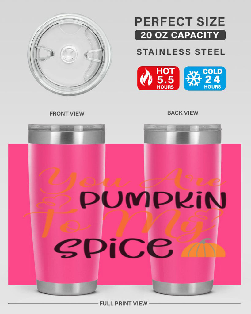 You Are Pumpkin To My Spice 652#- fall- Tumbler