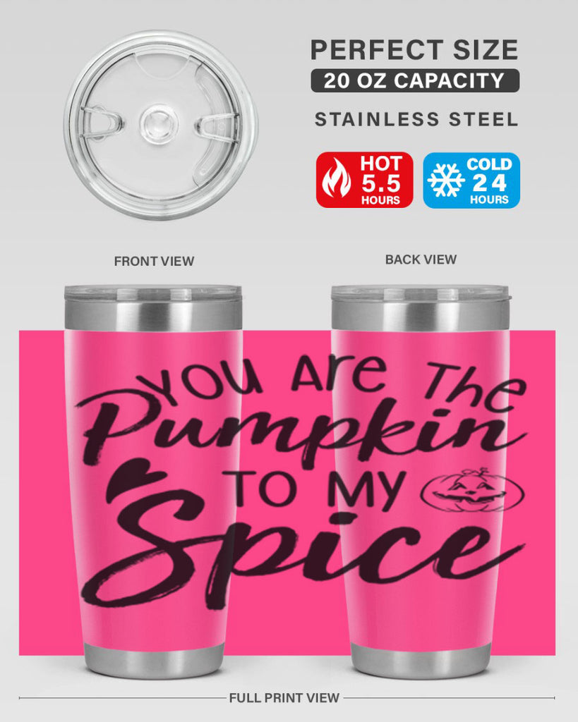 You Are The Pumpkin To My Spice 656#- fall- Tumbler