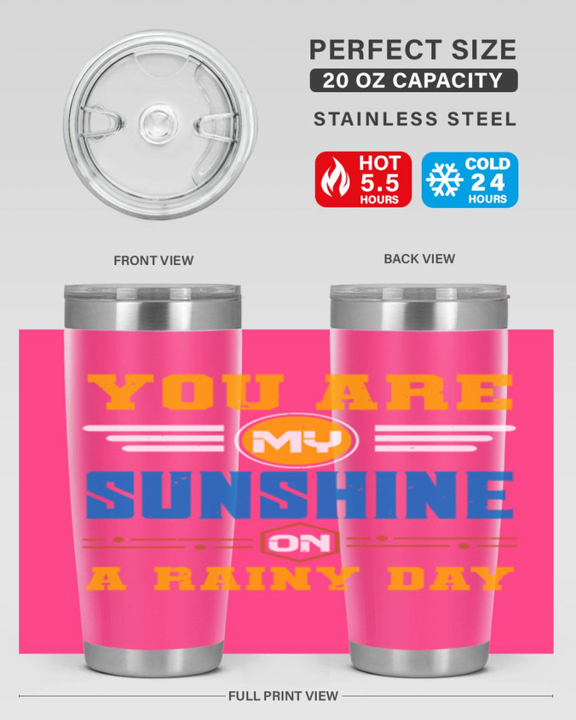 You are my sunshine on a rainy day Style 21#- Best Friend- Tumbler