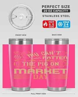 You can’t fatten the pig on market day Style 5#- pig- Tumbler