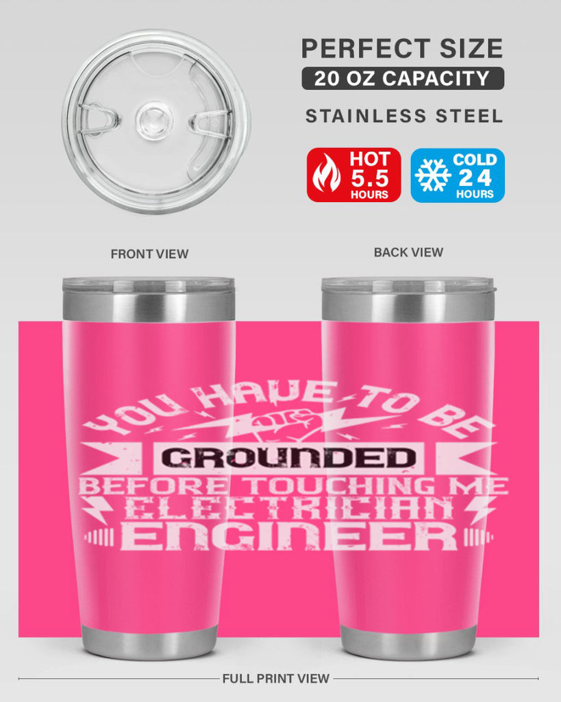 You have to be grounded before touching me electrician engineer Style 1#- electrician- tumbler