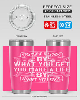 You make a living by what you get You make a life by what you give Style 6#- volunteer- Tumbler