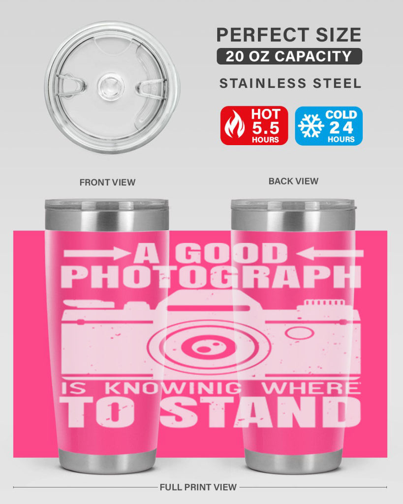 a good photograph is knowing where to stand 50#- photography- Tumbler
