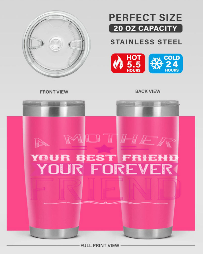 a mother is your first friend your best friend your forever friend 239#- mom- Tumbler