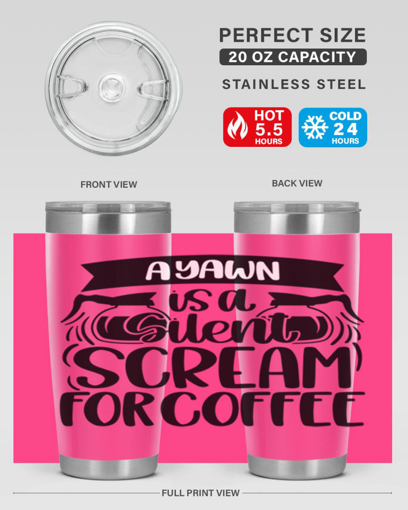 a yawn is a silent scream 190#- coffee- Tumbler