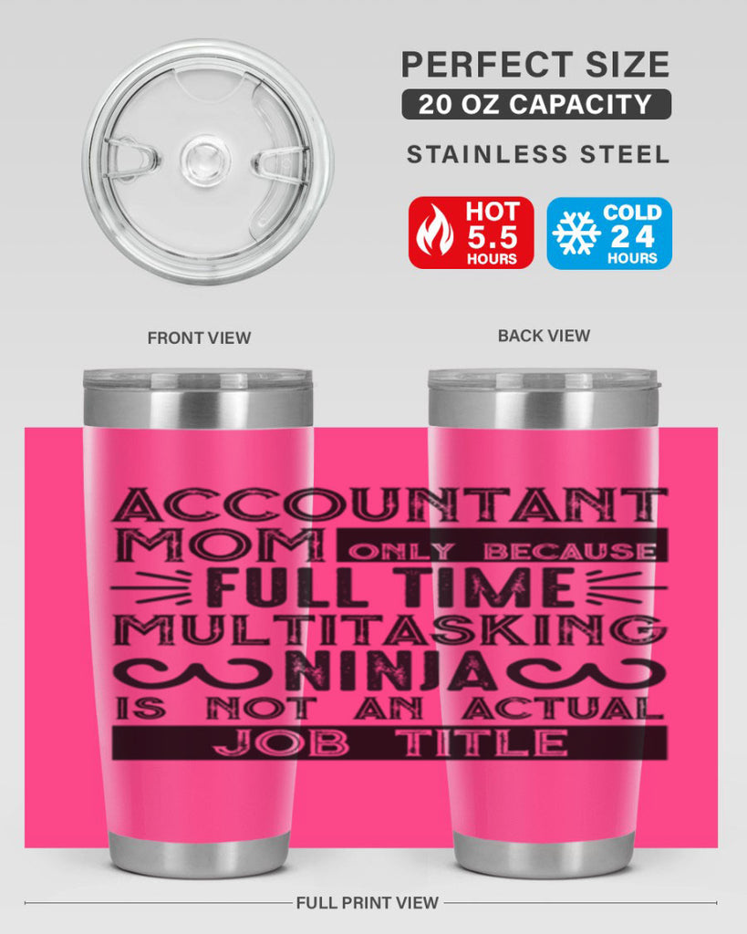 accountant mom only because full time multitasking ninja is not an actual job title 227#- mom- Tumbler