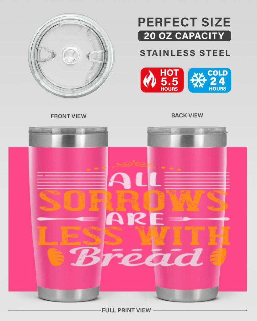 all sorrows are less with bread 28#- cooking- Tumbler